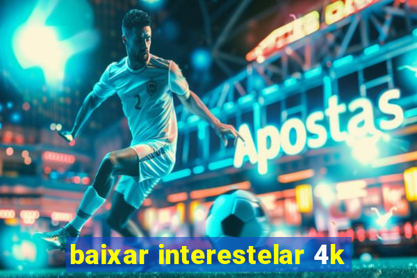 baixar interestelar 4k